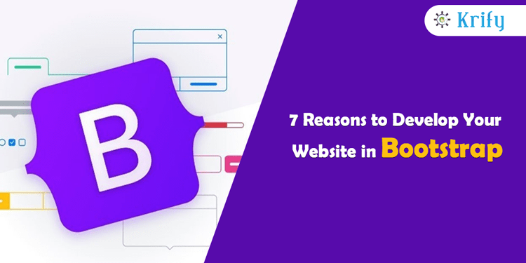 7 Reasons to Develop Your Website in Bootstrap