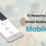 10 Reasons why every Small Business needs a Mobile App