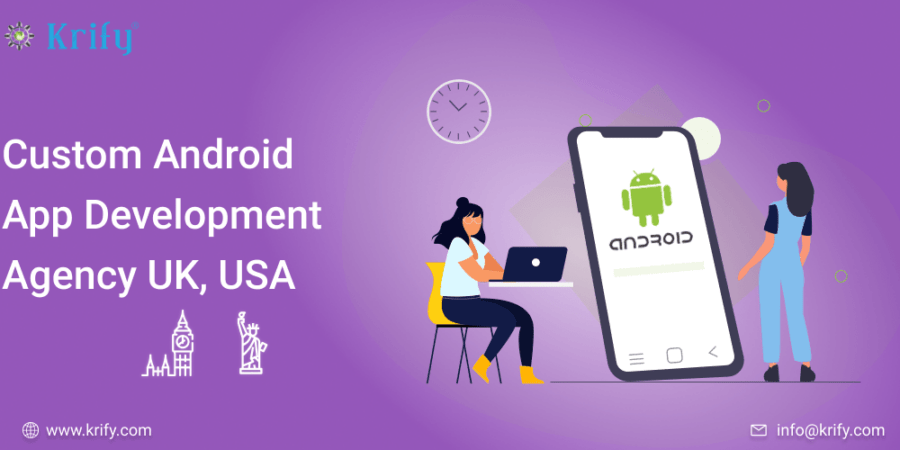 Custom Android App Development Agency UK, USA