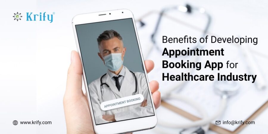 Benefits of Developing Appointment Booking App for Healthcare Industry .