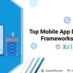 Top Mobile app development frameworks in 2022