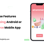 Consider-these-features-while-developing-android-or-iOS eCommerce Mobile App