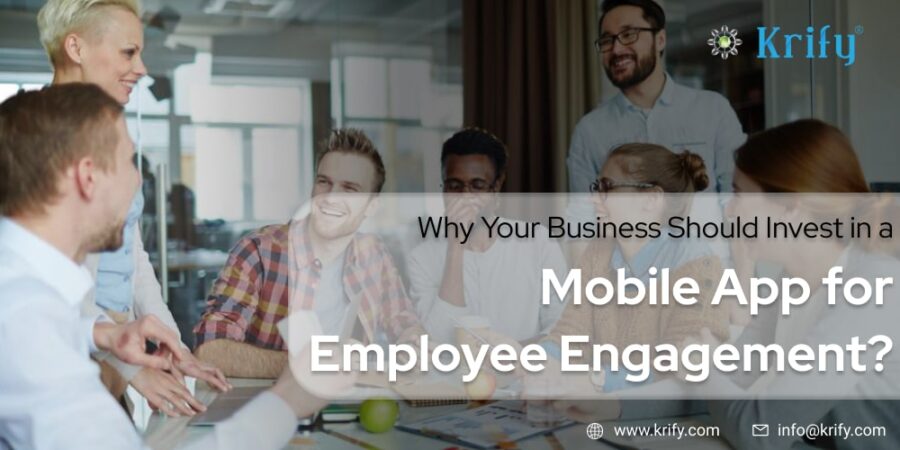 Why Your Business Should Invest in a Mobile App for Employee Engagement?