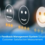 How Feedback Management System Simplifies Customer Satisfaction Measurement