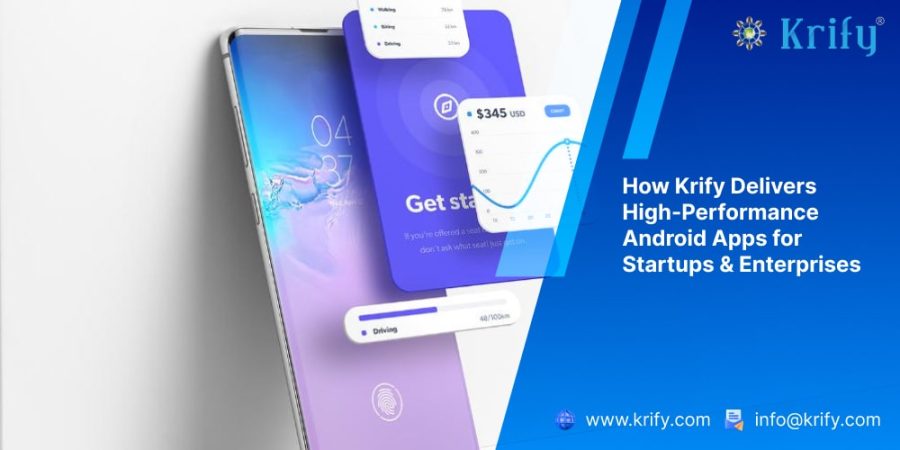 How Krify Delivers High-Performance Android Apps for Startups & Enterprises