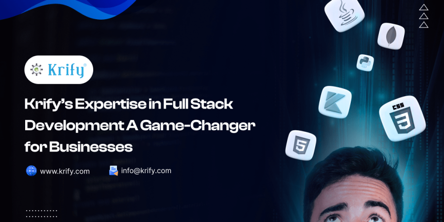 Krify’s Expertise in Full Stack Development: A Game-Changer for Businesses