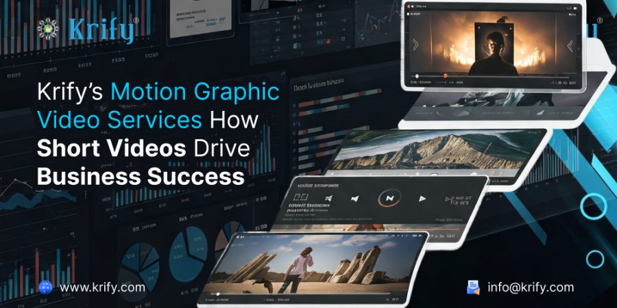 Krify’s Motion Graphic Video Services How Short Videos Drive Business Success