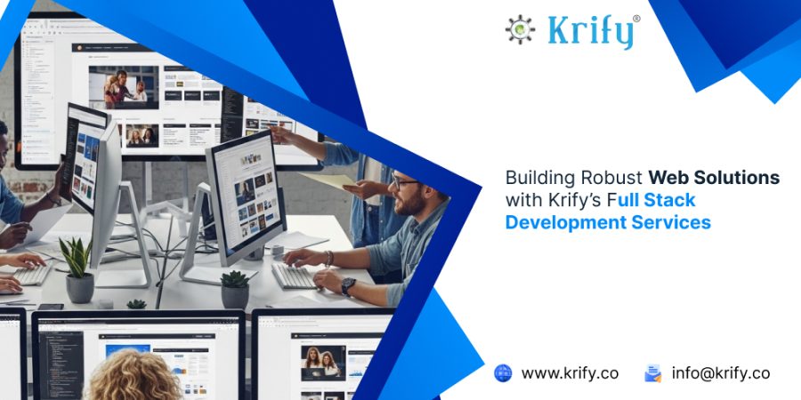 Building Robust Web Solutions with Krify’s Full Stack Development Services