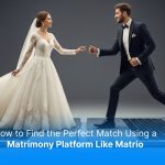 How to Find the Perfect Match Using a Matrimony Platform Like Matrio