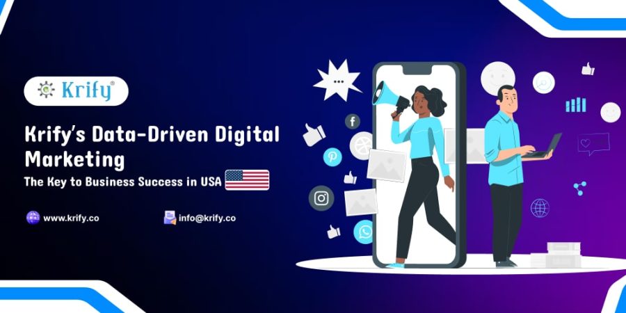 Krify’s Data-Driven Digital Marketing The Key to Business Success in USA