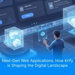 Next-Gen Web Applications: How Krify is Shaping the Digital Landscape