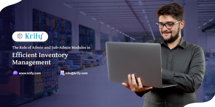 The Role of Admin and Sub-Admin Modules in Efficient Inventory Management