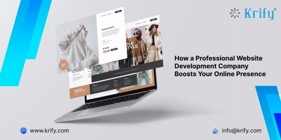 How a Professional Website Development Company Boosts Your Online Presence